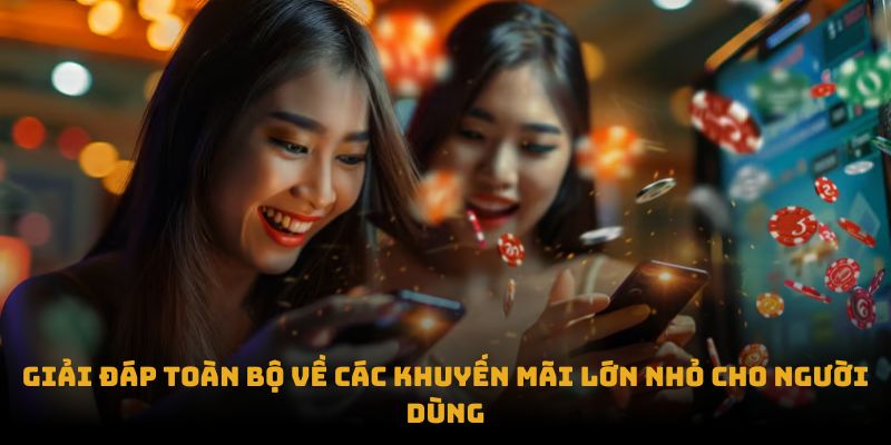 Giai dap toan bo ve cac khuyen mai lon nho cho nguoi dung