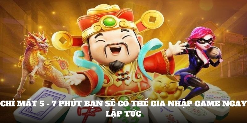 Chi mat 5 7 phut ban se co the gia nhap game ngay lap tuc