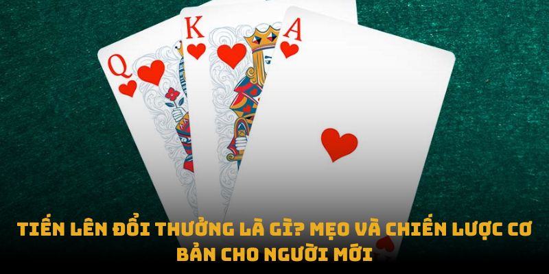 Tien len doi thuong la gi Meo va chien luọc co ban cho nguoi moi